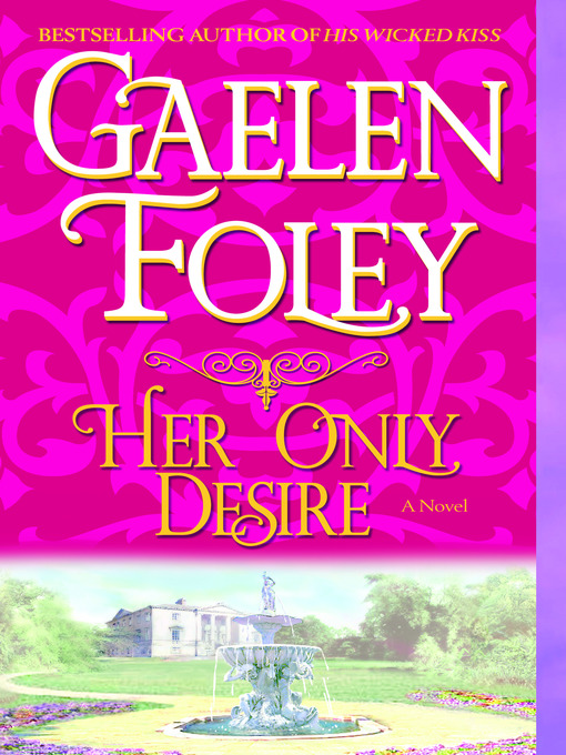 Title details for Her Only Desire by Gaelen Foley - Available